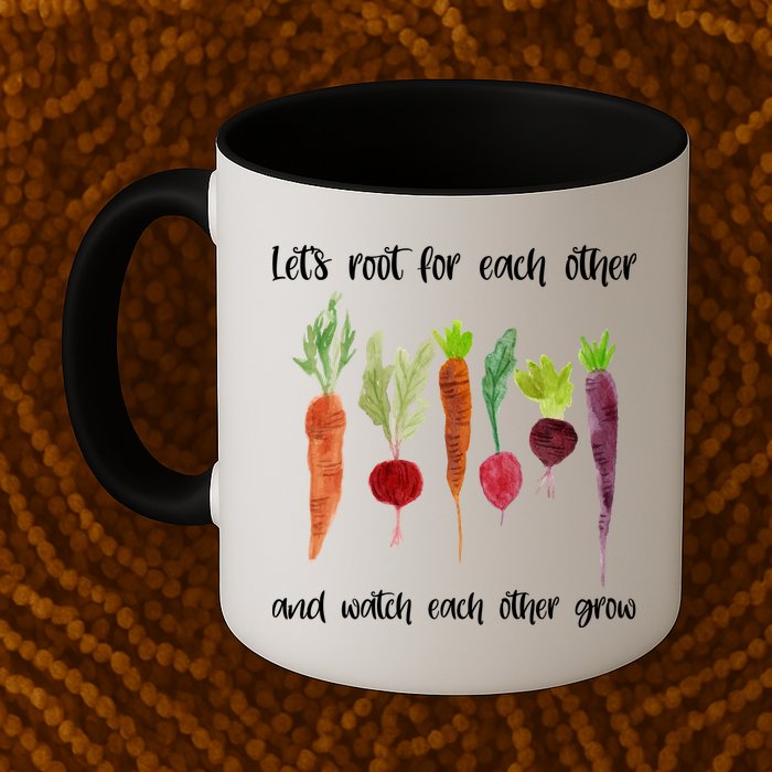 Let's Root For Each Other And Watch Each Other Grow Vegetables Mug
