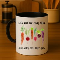 Let's Root For Each Other And Watch Each Other Grow Vegetables Mug