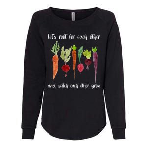 Let's Root For Each Other And Watch Each Other Grow Vegetables Womens California Wash Sweatshirt