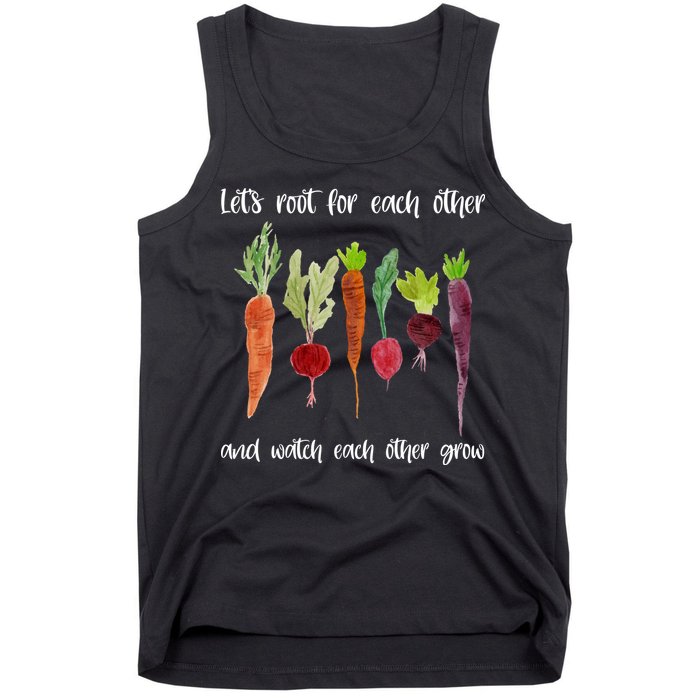 Let's Root For Each Other And Watch Each Other Grow Vegetables Tank Top