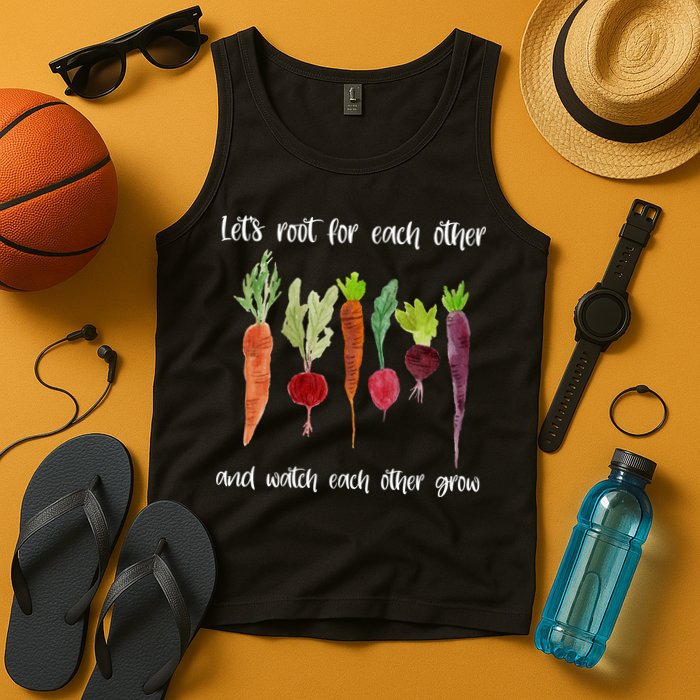 Let's Root For Each Other And Watch Each Other Grow Vegetables Tank Top