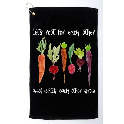 Let's Root For Each Other And Watch Each Other Grow Vegetables Golf Towel