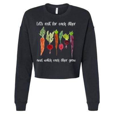 Let's Root For Each Other And Watch Each Other Grow Vegetables Cropped Pullover Crew