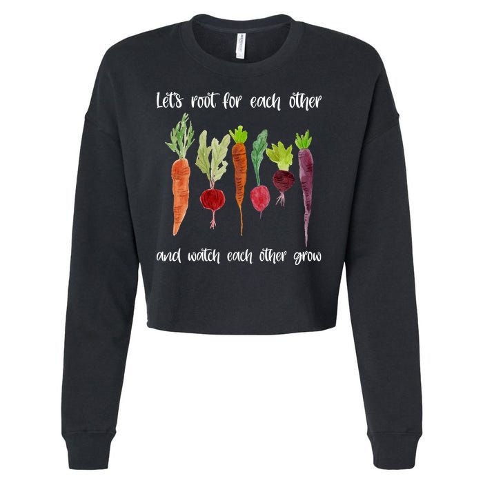 Let's Root For Each Other And Watch Each Other Grow Vegetables Cropped Pullover Crew