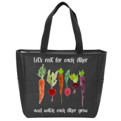 Let's Root For Each Other And Watch Each Other Grow Vegetables Zip Tote Bag