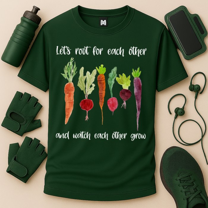 Let's Root For Each Other And Watch Each Other Grow Vegetables Performance Shirt