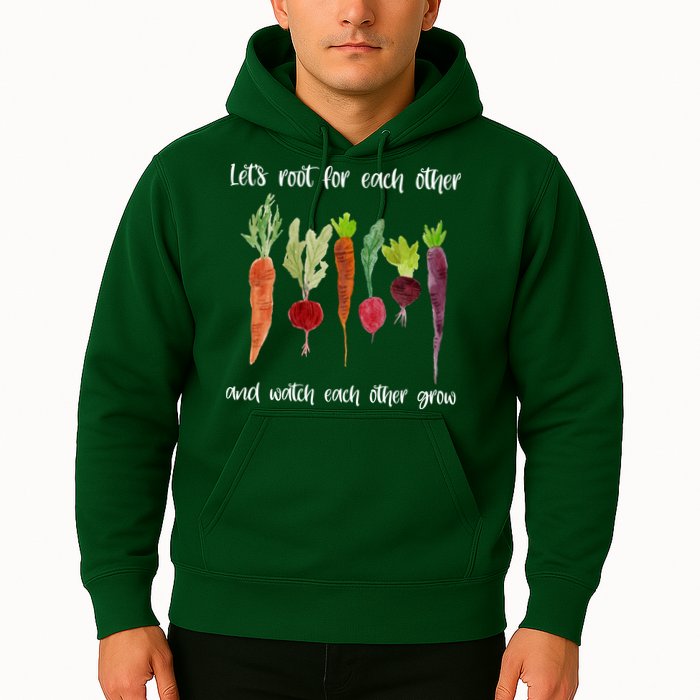 Let's Root For Each Other And Watch Each Other Grow Vegetables Hoodie