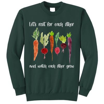 Let's Root For Each Other And Watch Each Other Grow Vegetables Sweatshirt