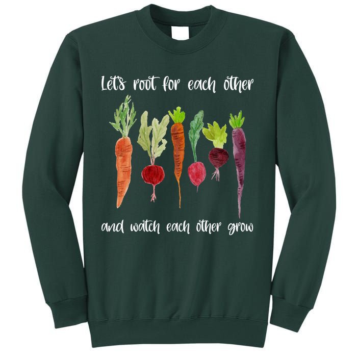 Let's Root For Each Other And Watch Each Other Grow Vegetables Sweatshirt