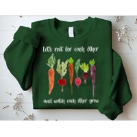 Let's Root For Each Other And Watch Each Other Grow Vegetables Sweatshirt