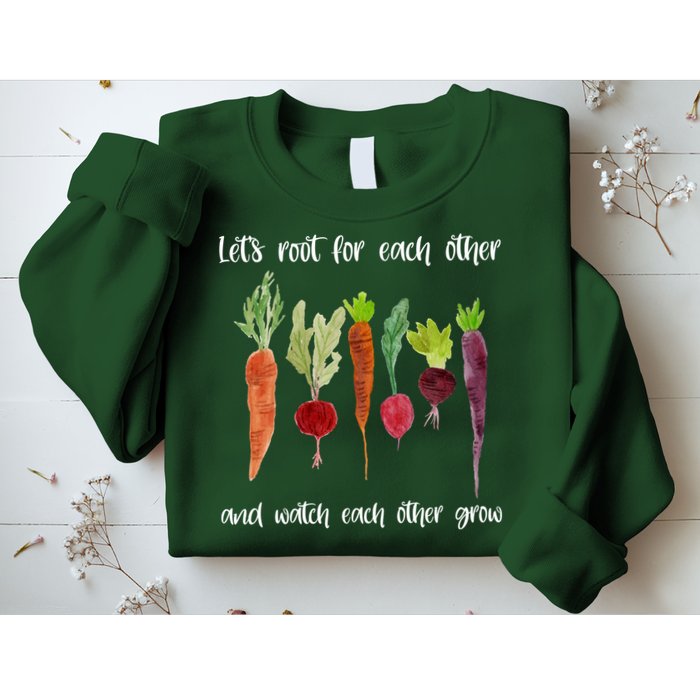 Let's Root For Each Other And Watch Each Other Grow Vegetables Sweatshirt