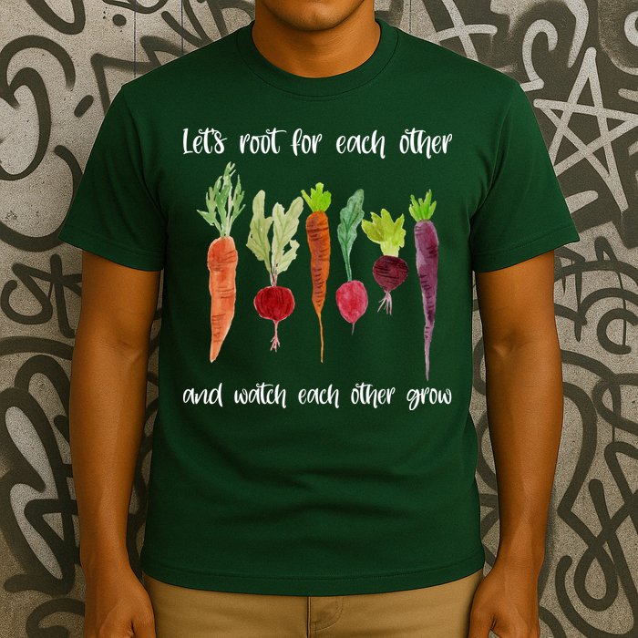Let's Root For Each Other And Watch Each Other Grow Vegetables T-Shirt