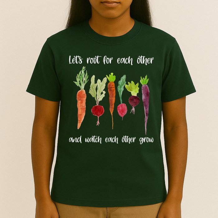 Let's Root For Each Other And Watch Each Other Grow Vegetables T-Shirt