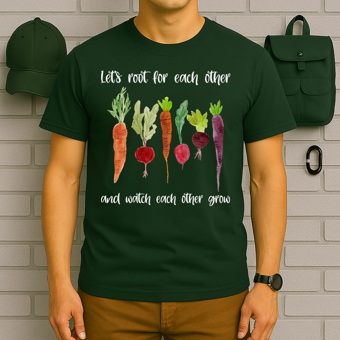 Let's Root For Each Other And Watch Each Other Grow Vegetables T-Shirt