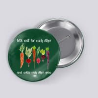 Let's Root For Each Other And Watch Each Other Grow Vegetables Button