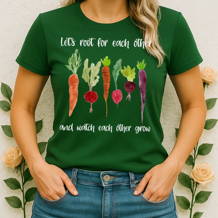 Let's Root For Each Other And Watch Each Other Grow Vegetables Womens T-Shirt
