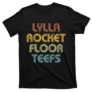 Lylla & Rocket & Floor & Teefs T-Shirt