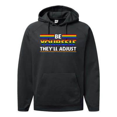 Lgbt Rainbow Flag Pride Be Yourself Theyll Adjust Performance Fleece Hoodie