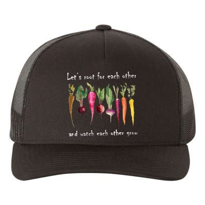 LetS Root For Each Other And Watch Each Other Grow Plants Yupoong Adult 5-Panel Trucker Hat