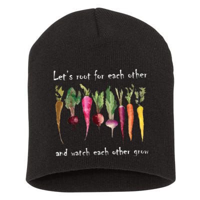 LetS Root For Each Other And Watch Each Other Grow Plants Short Acrylic Beanie