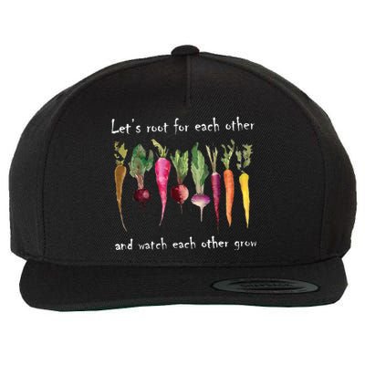 LetS Root For Each Other And Watch Each Other Grow Plants Wool Snapback Cap