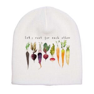 Lets Root For Each Other And Watch Each Other Grow Short Acrylic Beanie