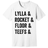 Lylla Rocket Floor And Teefs Premium T-Shirt