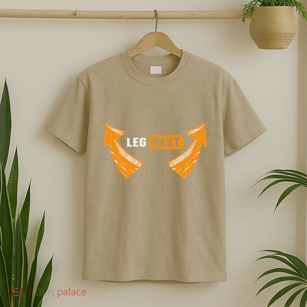 Leg Rest Funny Arrows Leg Rest Text T-Shirt