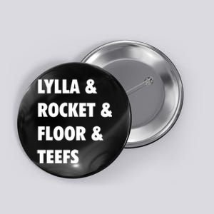 LYLLA & ROCKET & FLOOR & TEEFS Button