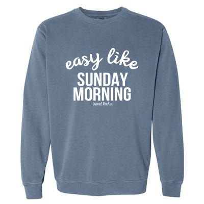 Lionel Richie Gift Sunday Morning Gift Garment-Dyed Sweatshirt