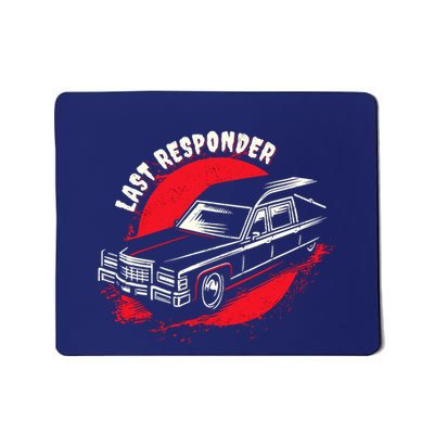 Last Responder Hearse Death Funny Dark Humor Morbid Alt Goth Mousepad