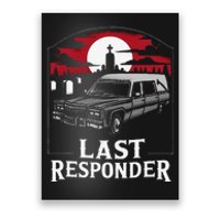 Last Responder Hearse Funny Dark Humor Morbid Death Alt Goth Poster