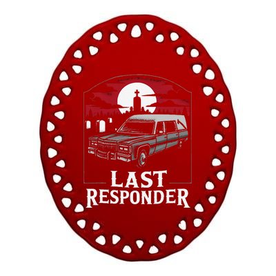 Last Responder Hearse Funny Dark Humor Morbid Death Alt Goth Ceramic Oval Ornament