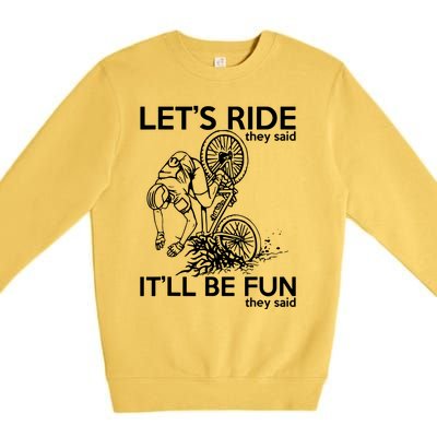 LetS Ride ItLl Be Fun They Said Bicycle Crash Premium Crewneck Sweatshirt