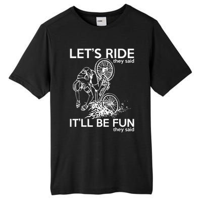 LetS Ride ItLl Be Fun They Said Bicycle Crash Tall Fusion ChromaSoft Performance T-Shirt