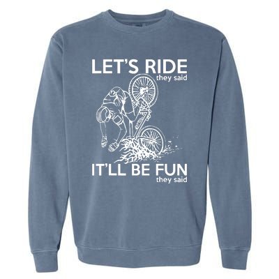 LetS Ride ItLl Be Fun They Said Bicycle Crash Garment-Dyed Sweatshirt