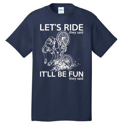 LetS Ride ItLl Be Fun They Said Bicycle Crash Tall T-Shirt