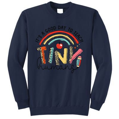 Leopard Rainbow Its A Good Day To Teach Tiny Humans Teacher Tall Sweatshirt