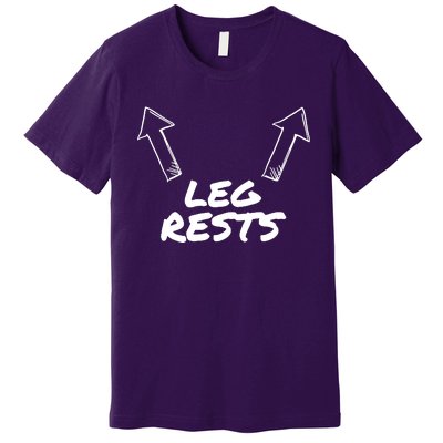 Leg Rests Premium T-Shirt