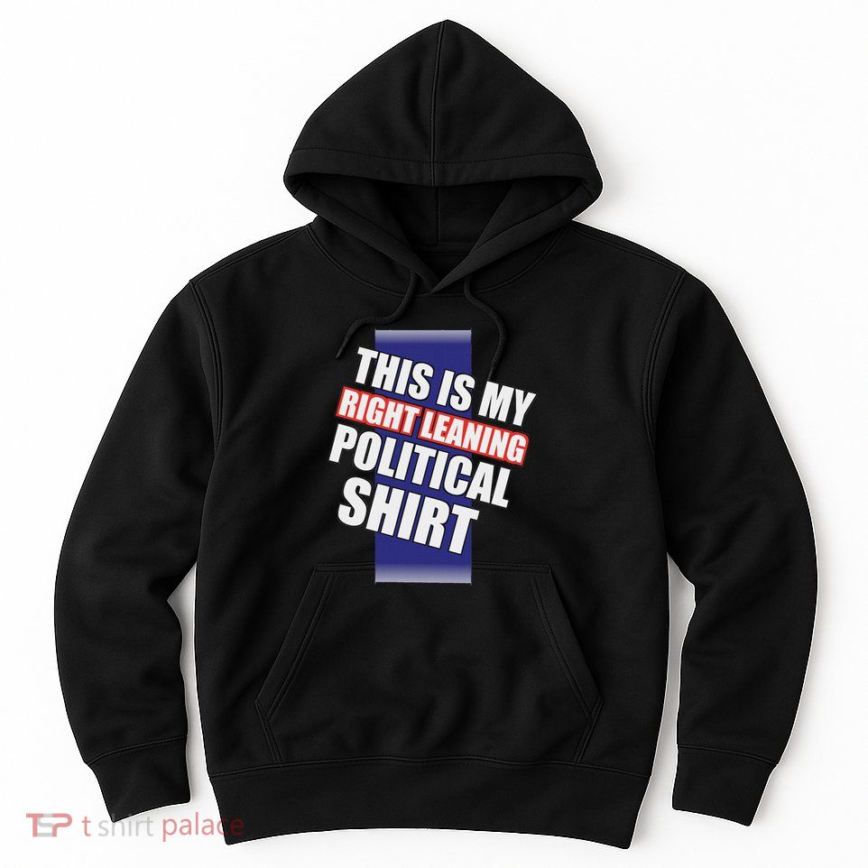 Literal Right Leaning Funny Political Hoodie