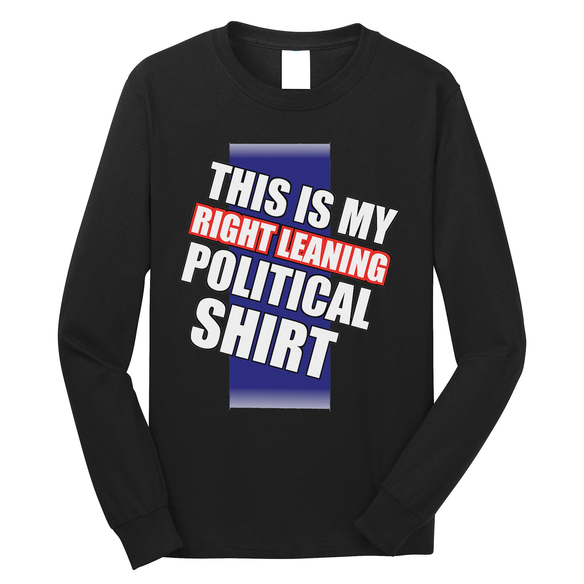 Literal Right Leaning Funny Political Long Sleeve Shirt