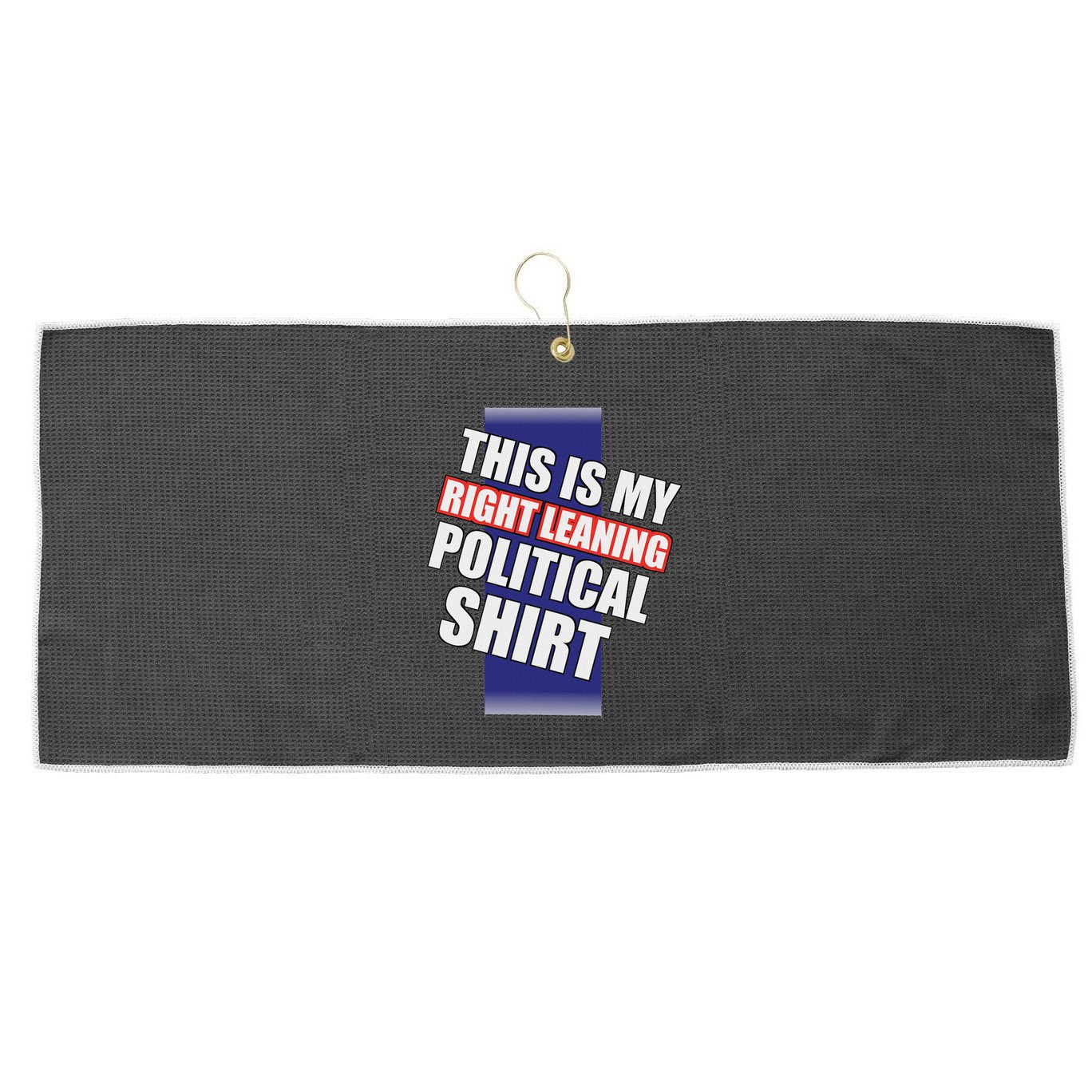 Literal Right Leaning Funny Political Large Microfiber Waffle Golf Towel