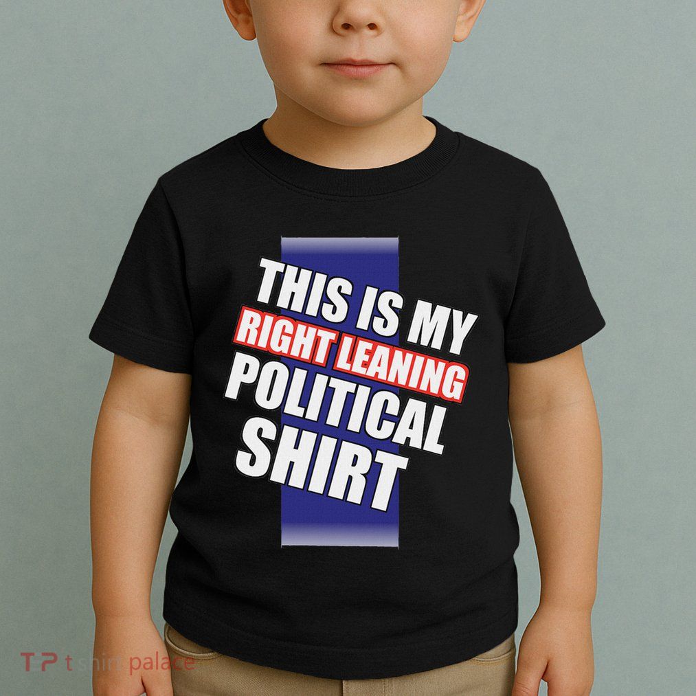 Literal Right Leaning Funny Political Toddler T-Shirt