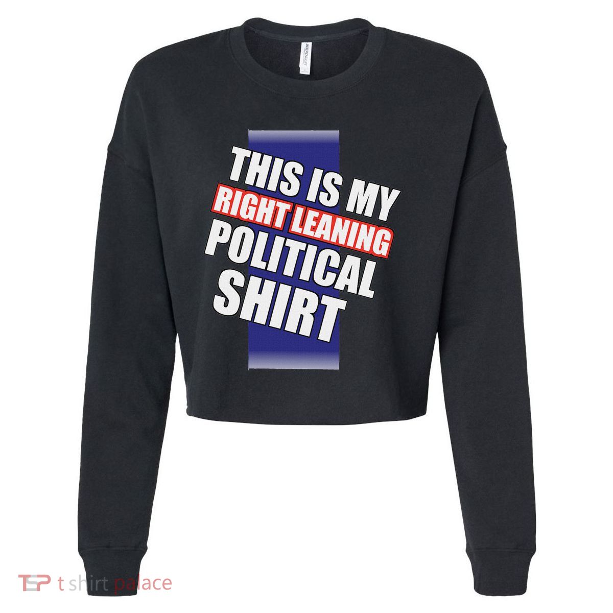 Literal Right Leaning Funny Political Cropped Pullover Crew