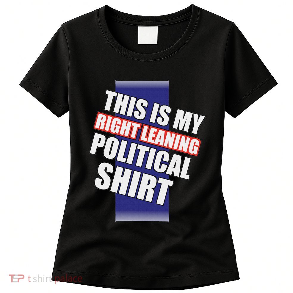 Literal Right Leaning Funny Political Womens T-Shirt