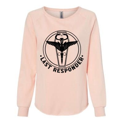 Last Responder Mortician Mortuary Morticians Womens California Wash Sweatshirt