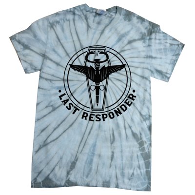 Last Responder Mortician Mortuary Morticians Tie-Dye T-Shirt