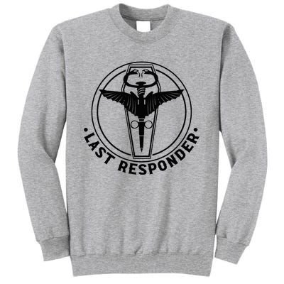 Last Responder Mortician Mortuary Morticians Tall Sweatshirt