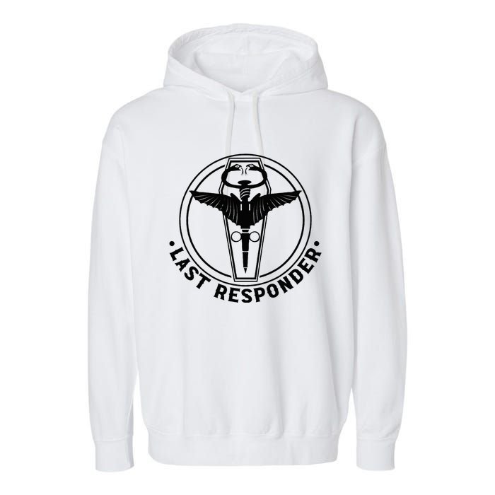 Last Responder Mortician Mortuary Morticians Garment-Dyed Fleece Hoodie