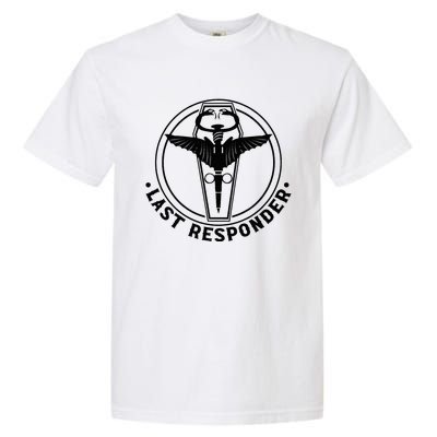 Last Responder Mortician Mortuary Morticians Garment-Dyed Heavyweight T-Shirt